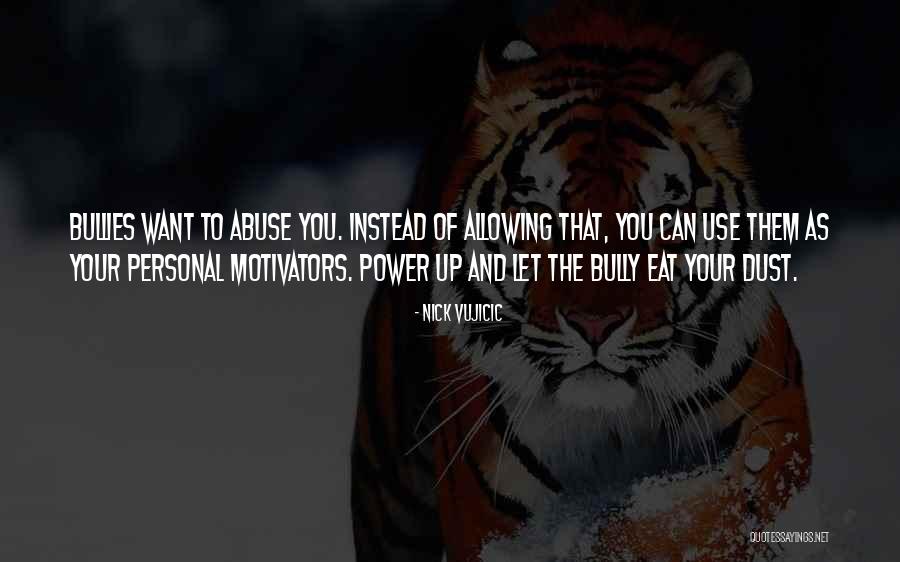 Power And Abuse Quotes By Nick Vujicic Power And Abuse Quotes By Nick Vujicic