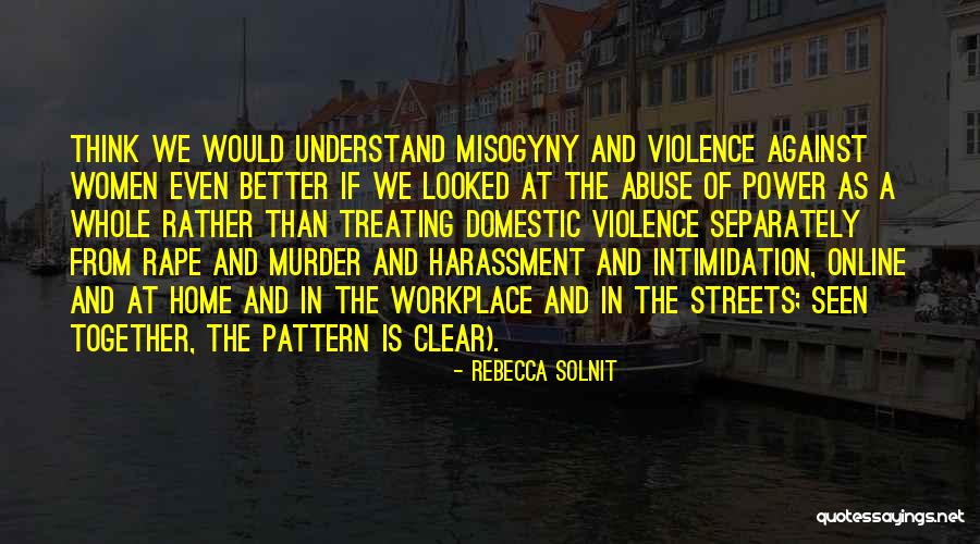 Power And Abuse Quotes By Rebecca Solnit