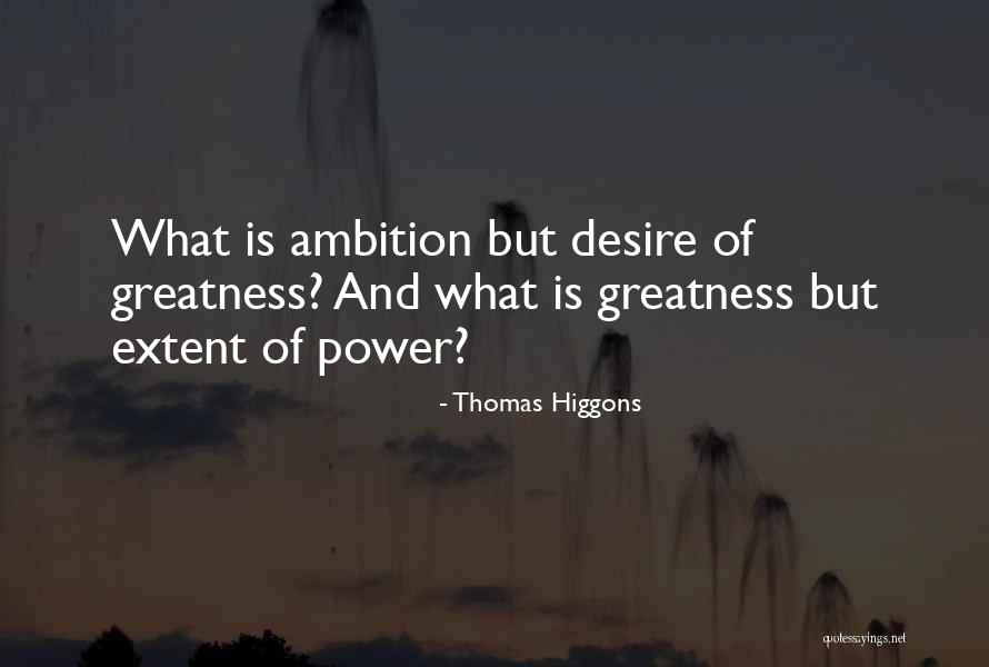 Power And Ambition Quotes By Thomas Higgons Power And Ambition Quotes By Thomas Higgons