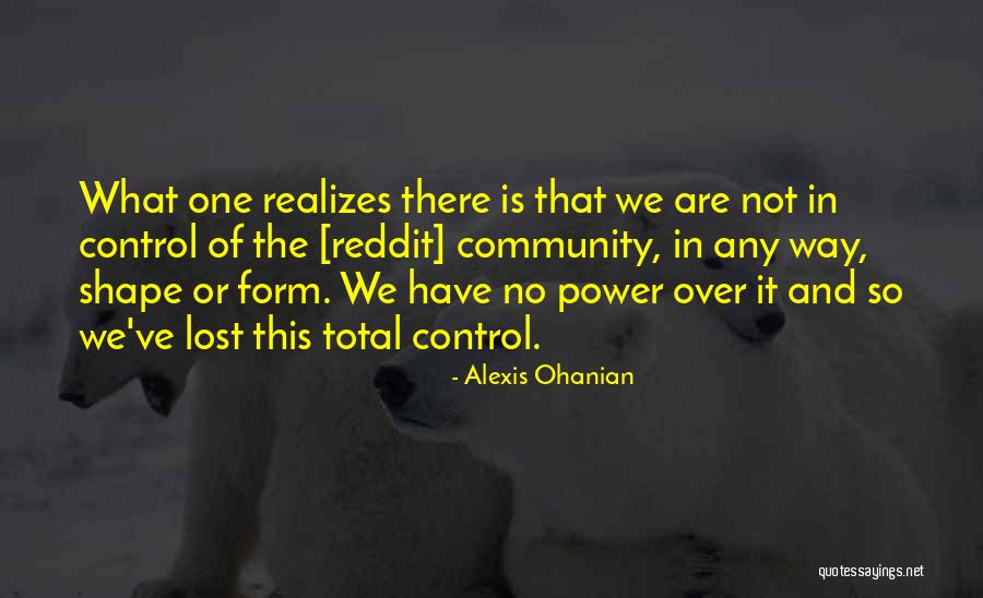 Power And Control Quotes By Alexis Ohanian Power And Control Quotes By Alexis Ohanian