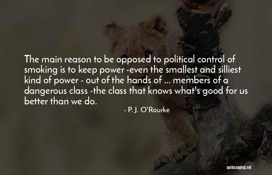 Power And Control Quotes By P. J. O'Rourke Power And Control Quotes By P. J. O'Rourke