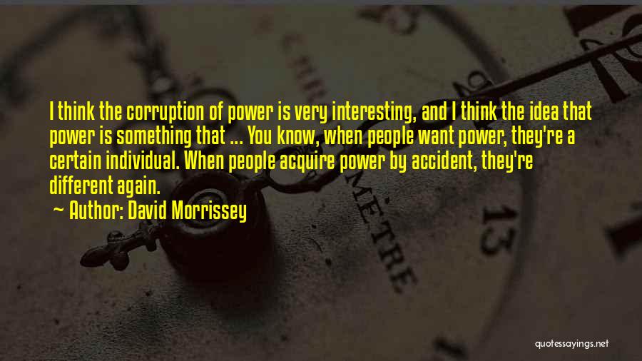 Power And Corruption Quotes By David Morrissey