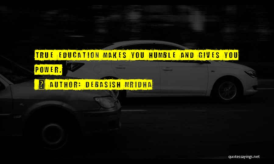 Power And Education Quotes By Debasish Mridha