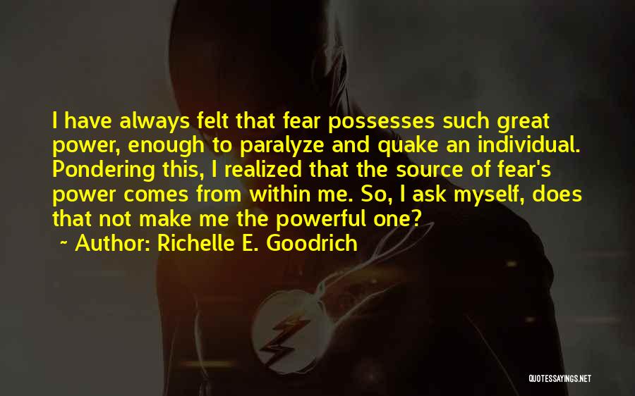 Power And Fear Quotes By Richelle E. Goodrich