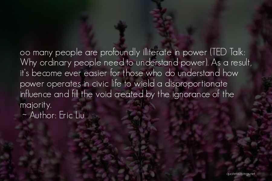 Power And Influence Quotes By Eric Liu