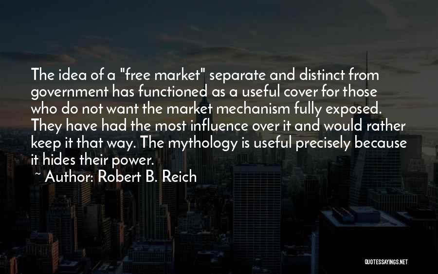 Power And Influence Quotes By Robert B. Reich