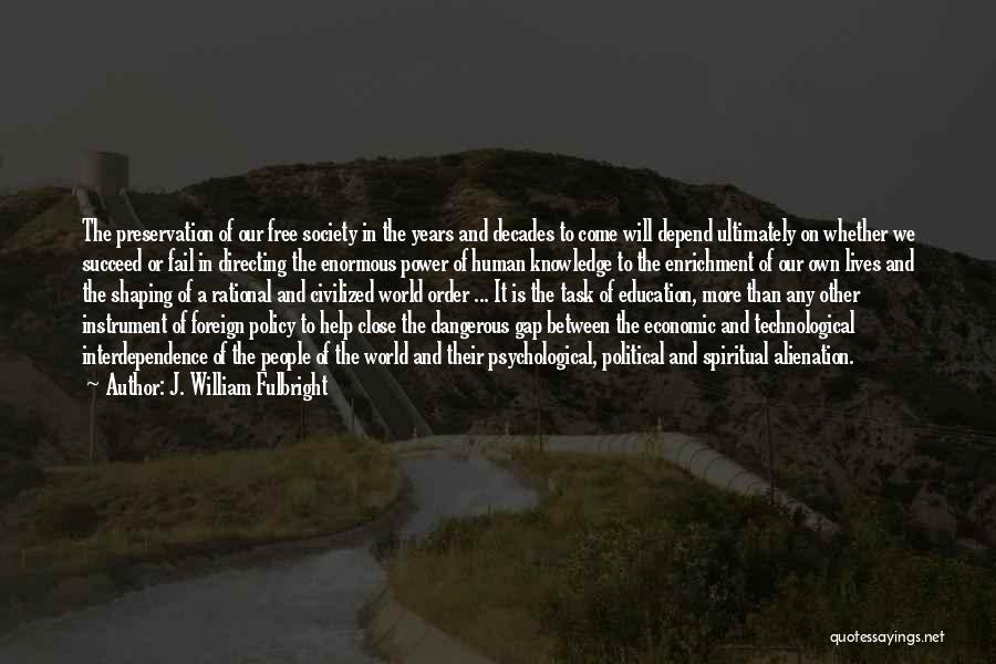 Power And Interdependence Quotes By J. William Fulbright
