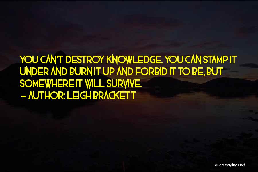 Power And Knowledge Quotes By Leigh Brackett