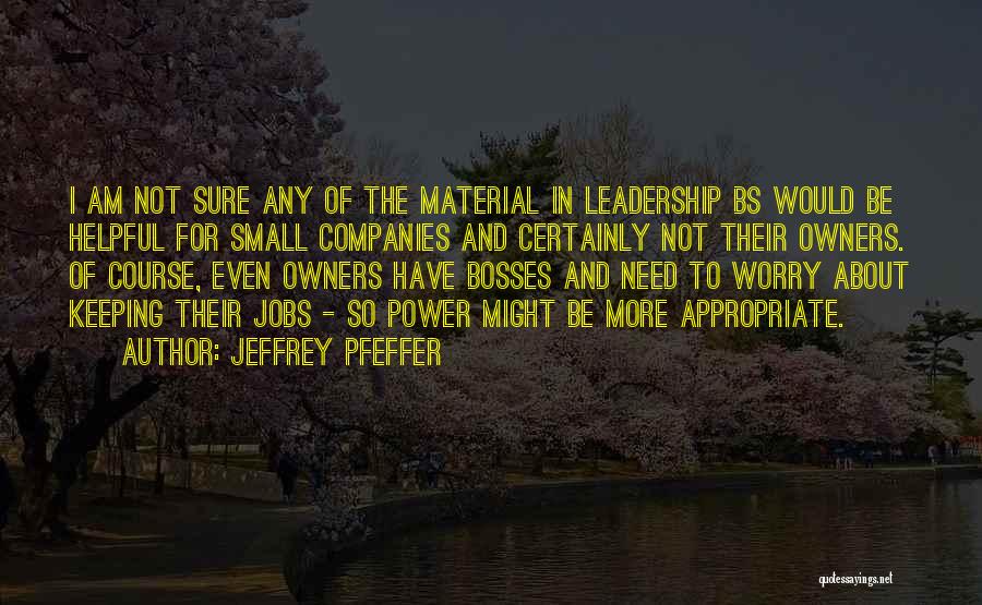 Power And Leadership Quotes By Jeffrey Pfeffer