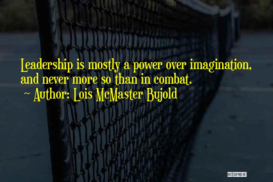 Power And Leadership Quotes By Lois McMaster Bujold
