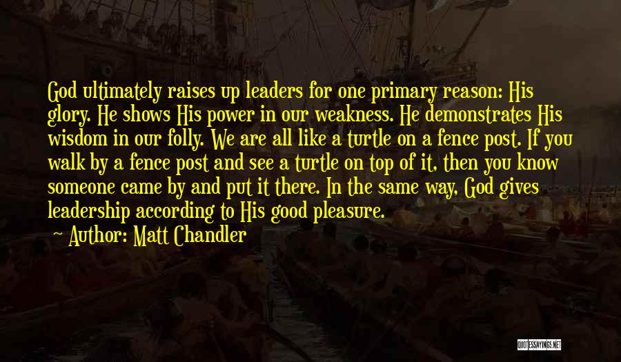 Power And Leadership Quotes By Matt Chandler