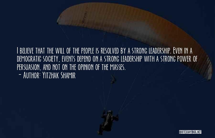Power And Leadership Quotes By Yitzhak Shamir