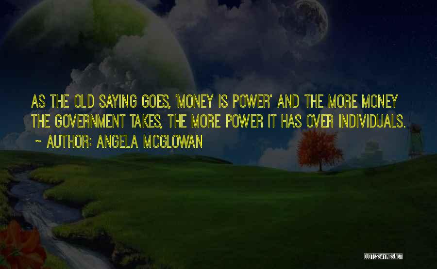 Power And Money Quotes By Angela McGlowan