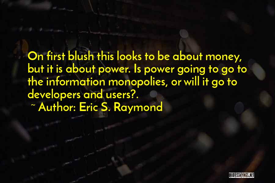 Power And Money Quotes By Eric S. Raymond