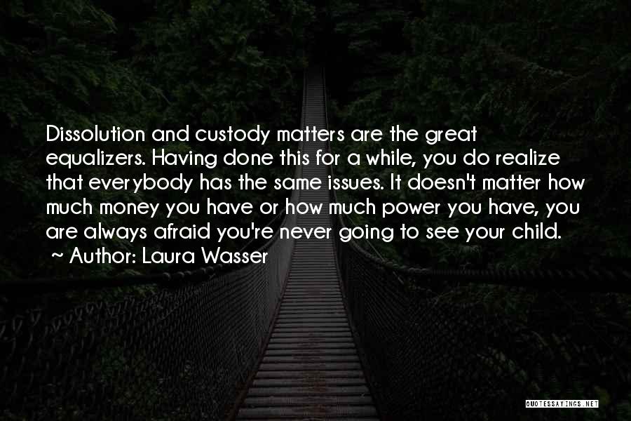 Power And Money Quotes By Laura Wasser