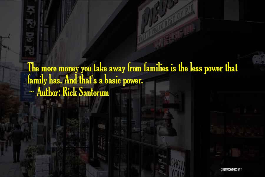Power And Money Quotes By Rick Santorum