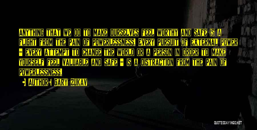 Power And Powerlessness Quotes By Gary Zukav