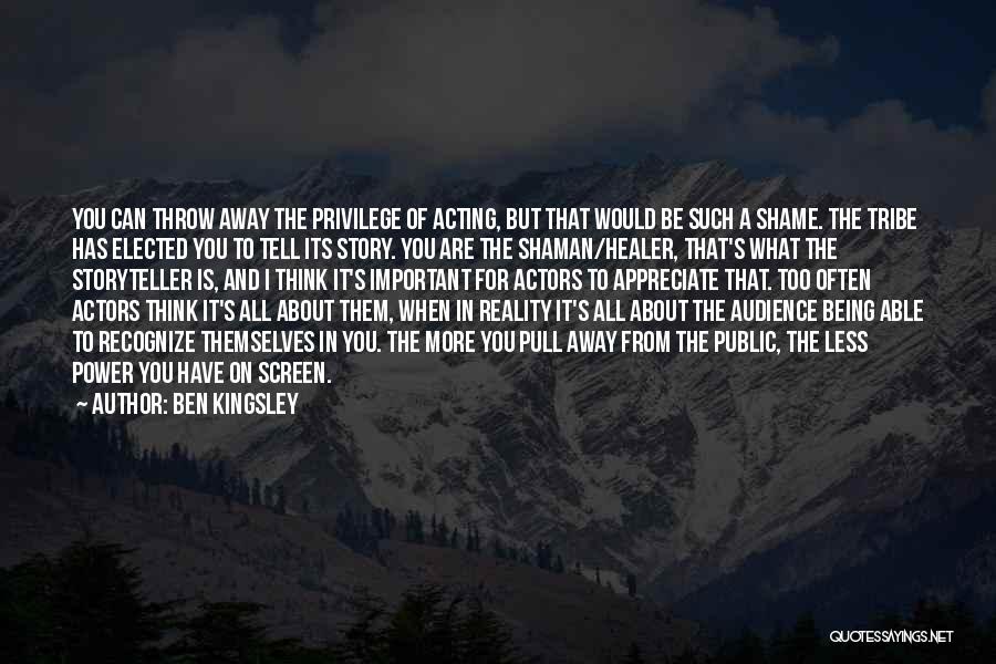 Power And Privilege Quotes By Ben Kingsley