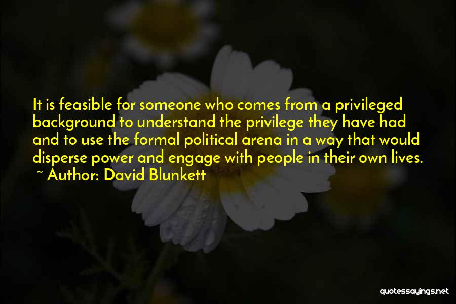 Power And Privilege Quotes By David Blunkett