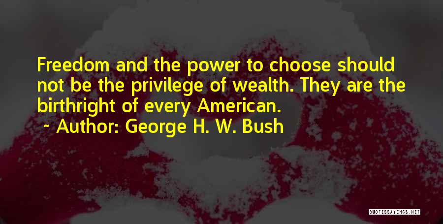 Power And Privilege Quotes By George H. W. Bush