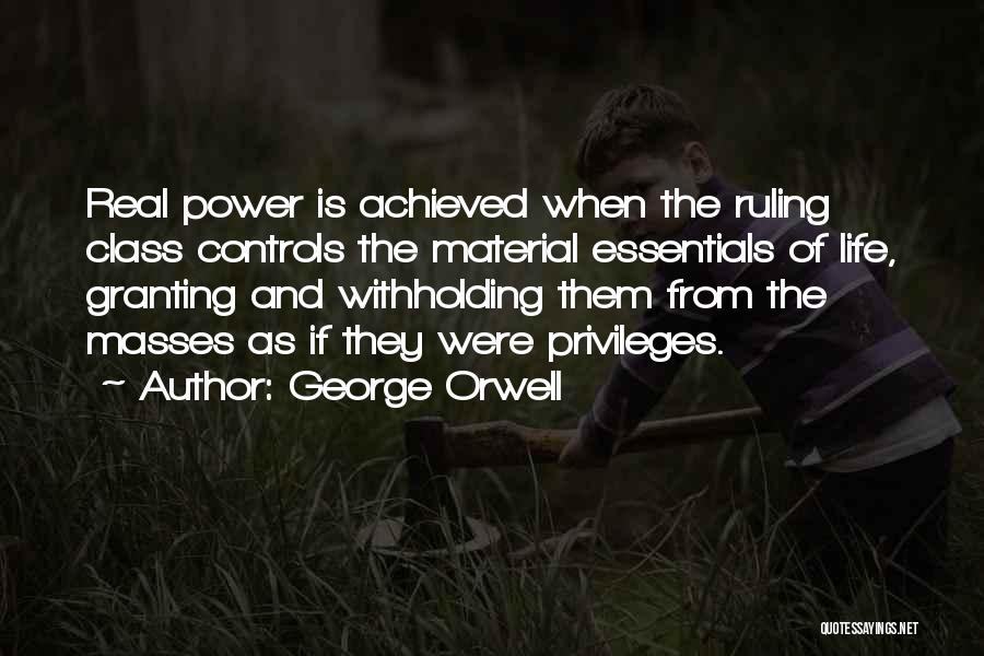 Power And Privilege Quotes By George Orwell