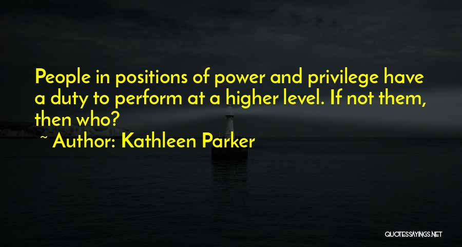 Power And Privilege Quotes By Kathleen Parker