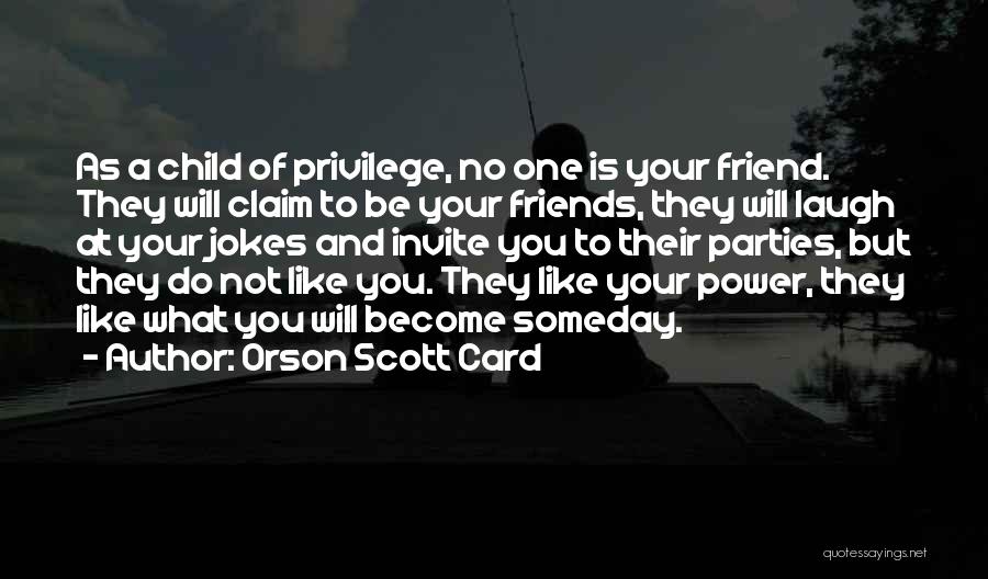 Power And Privilege Quotes By Orson Scott Card