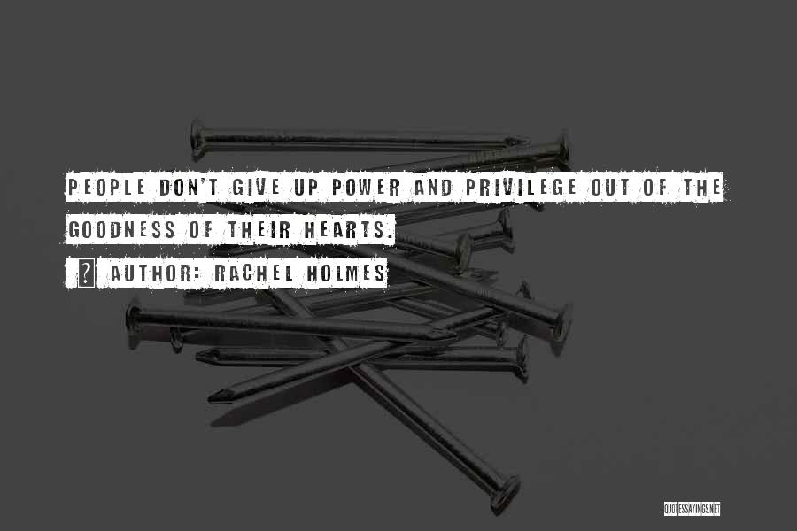 Power And Privilege Quotes By Rachel Holmes