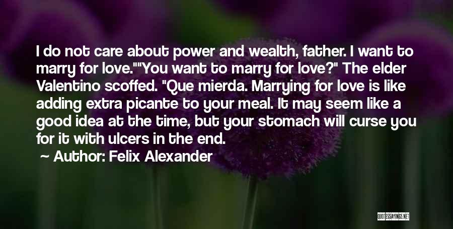 Power And Wealth Quotes By Felix Alexander