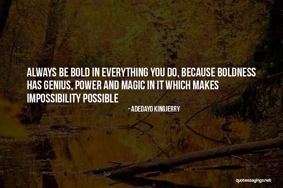 Power Boldness Quotes By Adedayo Kingjerry Power Boldness Quotes By Adedayo Kingjerry