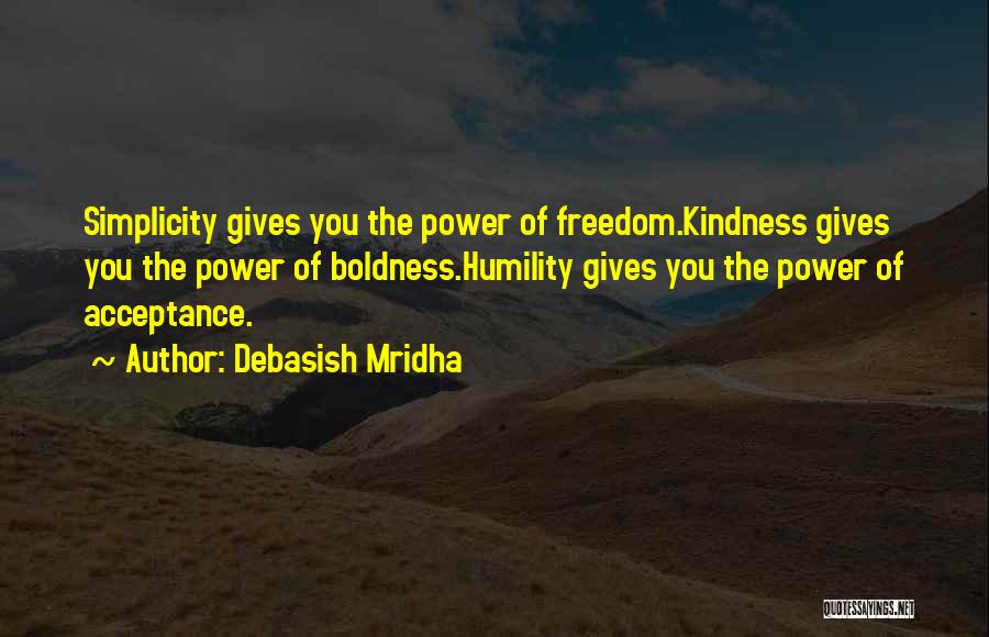Power Boldness Quotes By Debasish Mridha