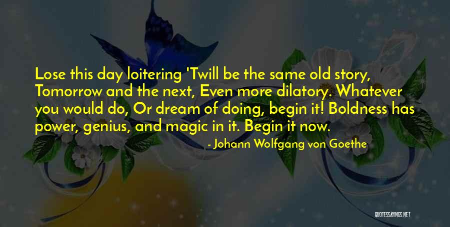 Power Boldness Quotes By Johann Wolfgang Von Goethe