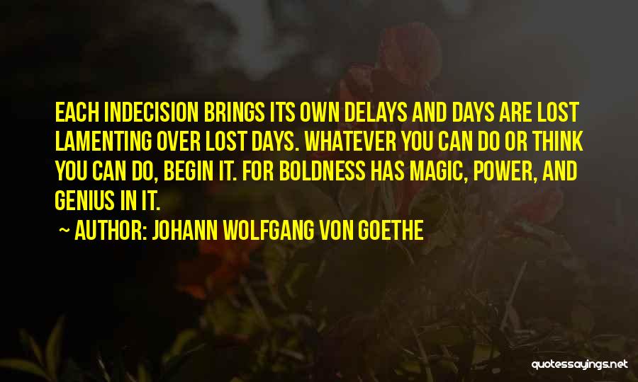 Power Boldness Quotes By Johann Wolfgang Von Goethe
