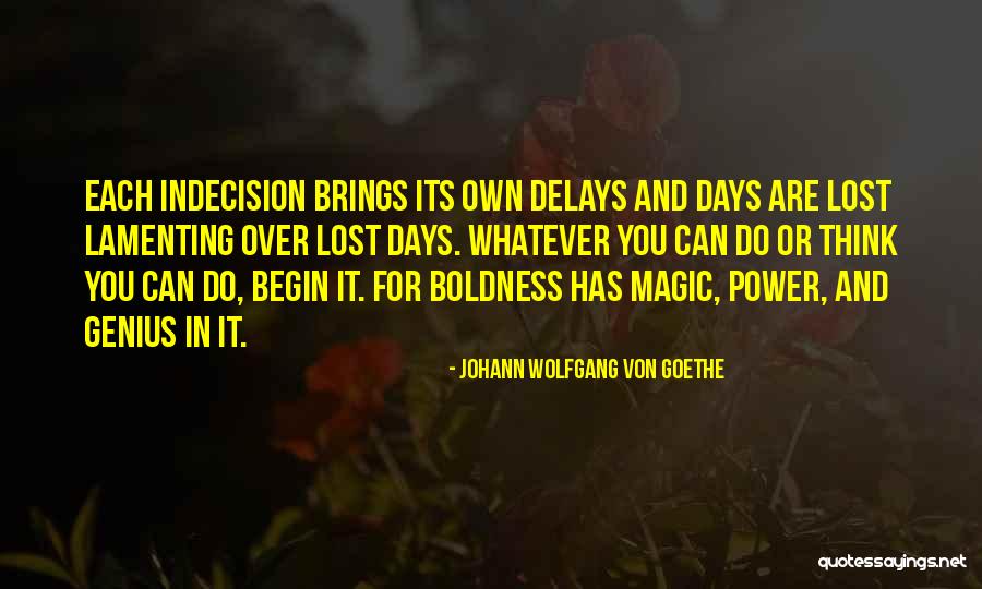 Power Boldness Quotes By Johann Wolfgang Von Goethe