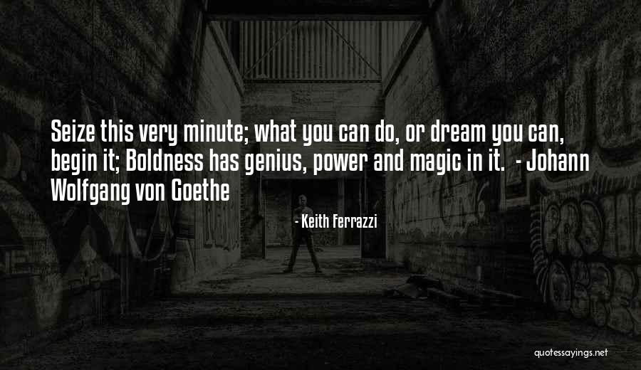 Power Boldness Quotes By Keith Ferrazzi