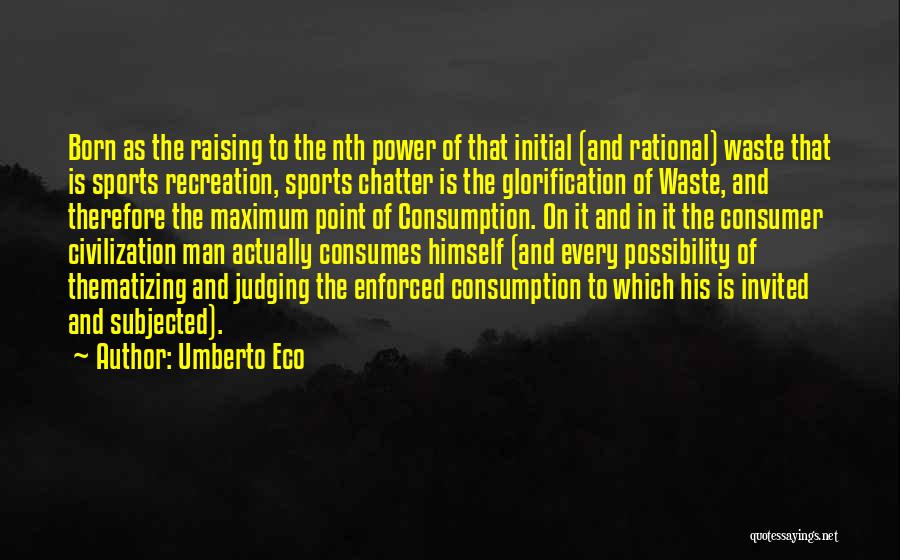 Power Consumption Quotes By Umberto Eco