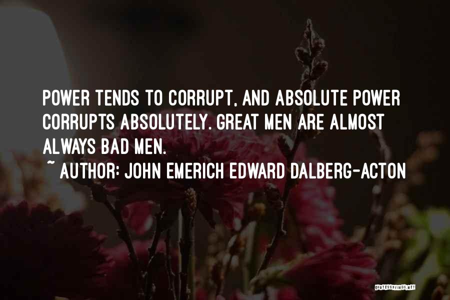 Power Corrupt Absolutely Quotes By John Emerich Edward Dalberg-Acton