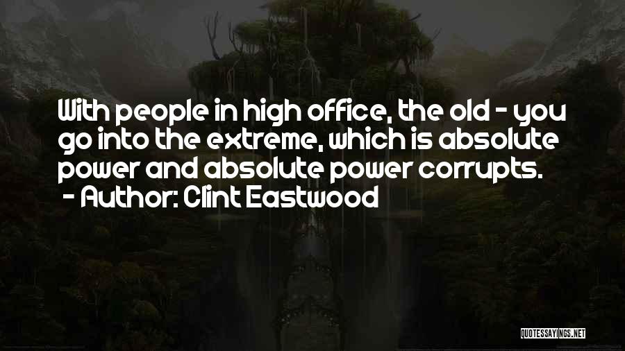 Power Corrupts Quotes By Clint Eastwood