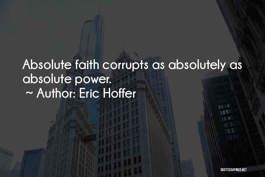 Power Corrupts Quotes By Eric Hoffer