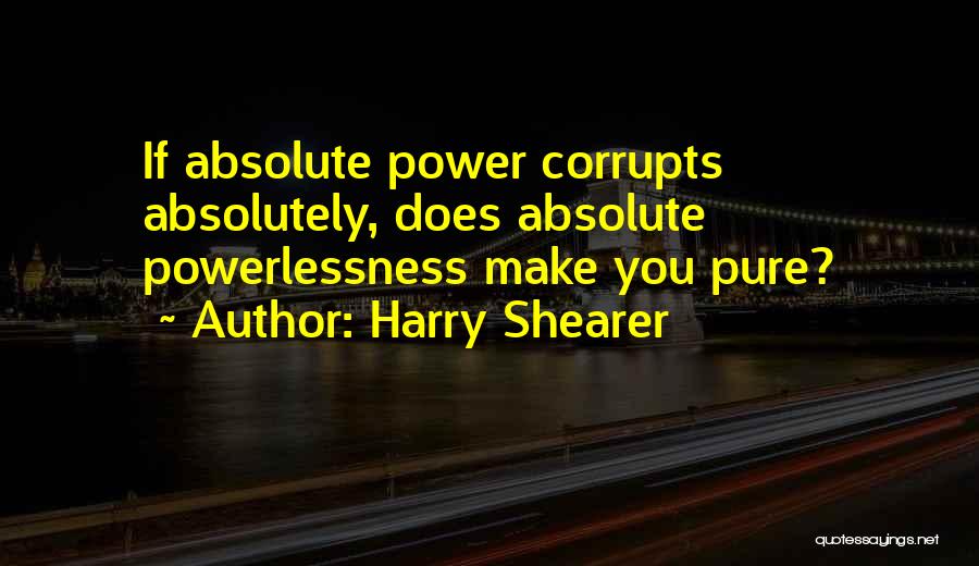 Power Corrupts Quotes By Harry Shearer