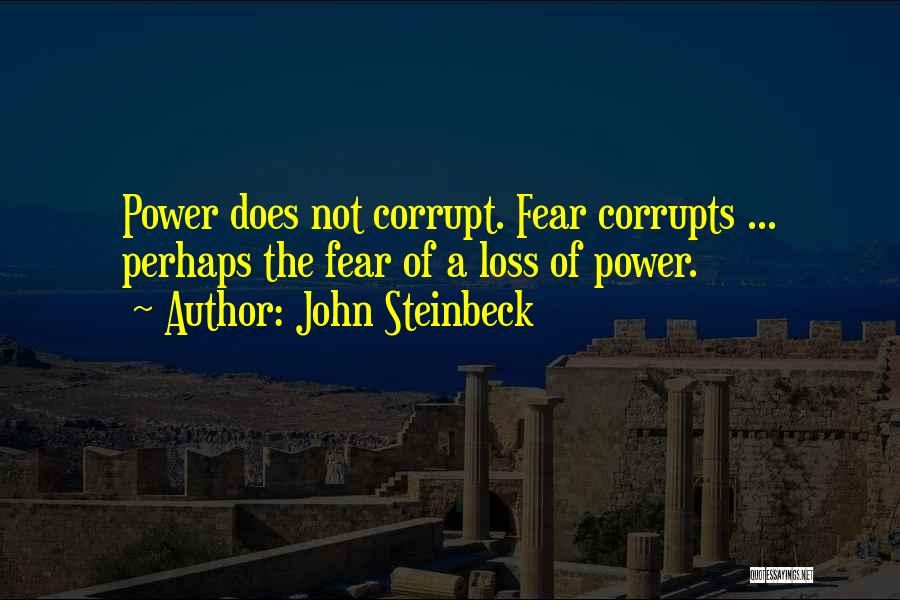Power Corrupts Quotes By John Steinbeck