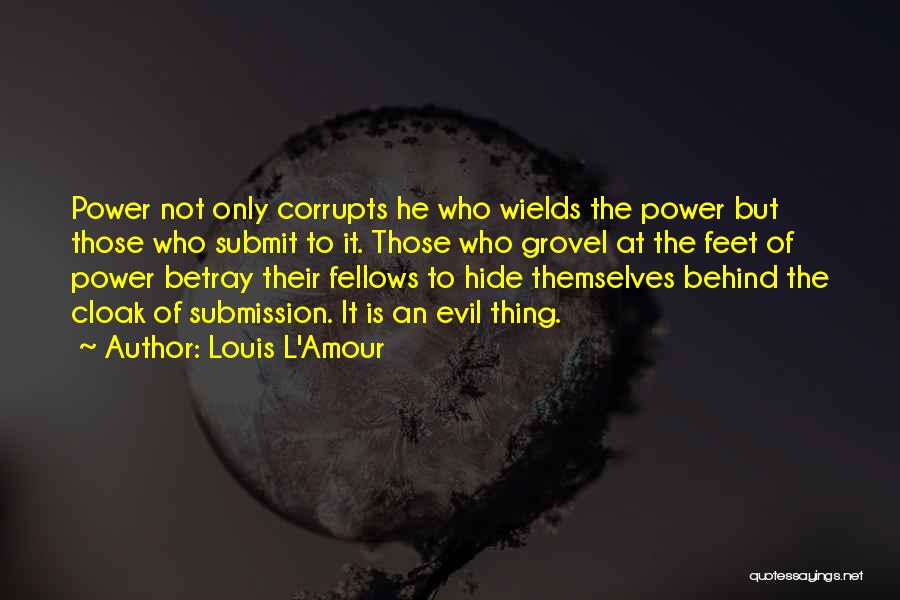 Power Corrupts Quotes By Louis L'Amour