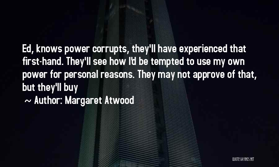 Power Corrupts Quotes By Margaret Atwood