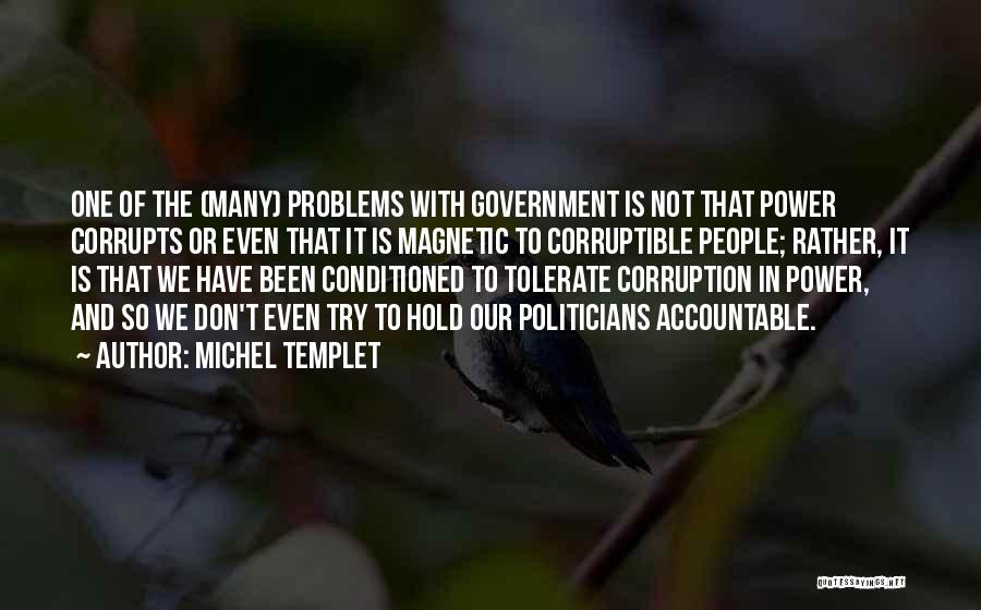 Power Corrupts Quotes By Michel Templet