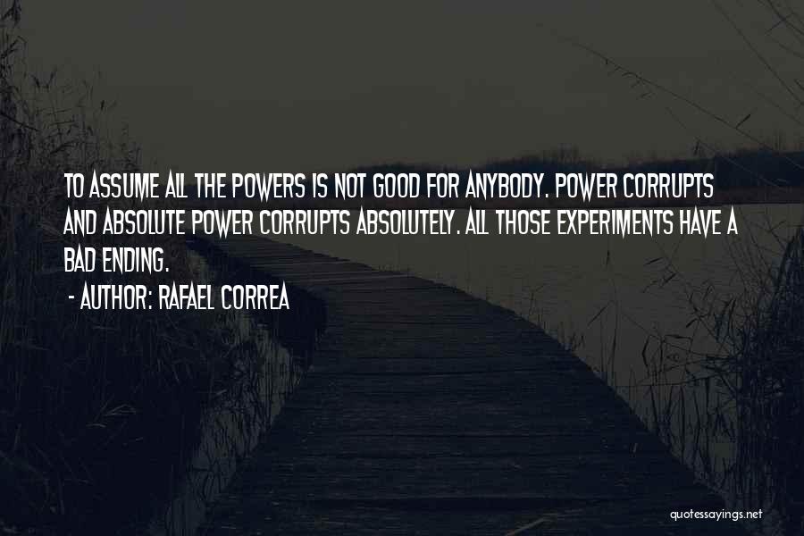 Power Corrupts Quotes By Rafael Correa