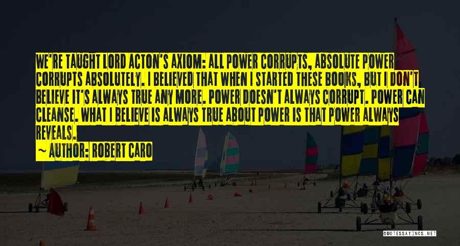 Power Corrupts Quotes By Robert Caro