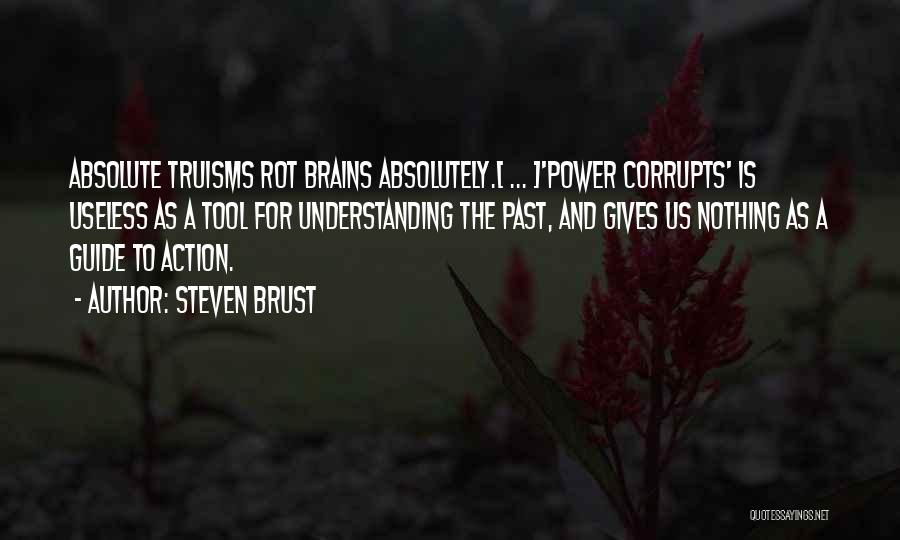 Power Corrupts Quotes By Steven Brust