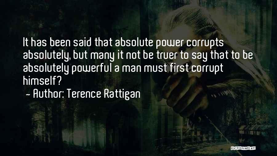 Power Corrupts Quotes By Terence Rattigan