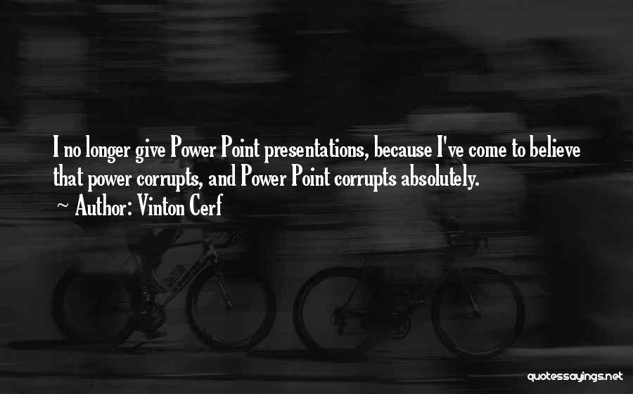 Power Corrupts Quotes By Vinton Cerf