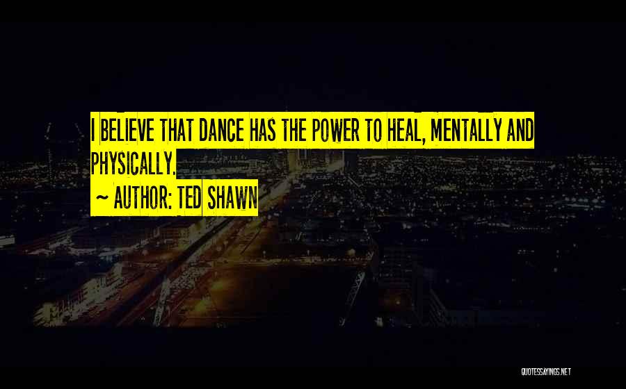 Power Dance Quotes By Ted Shawn